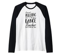 Non sto urlando, sono un insegnante di danza, è così che parliamo Maglia con Maniche Raglan