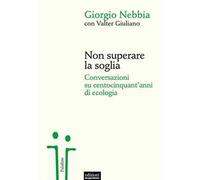 Non superare la soglia. Conversazioni su centocinquant'anni di ecologia