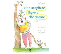 Non svegliare il gatto che dorme. Ediz. illustrata