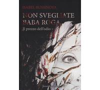 Non svegliate Baba Roga. Il prezzo dell'odio - Russinova Isabel