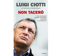 Non tacerò. Con Francesco contro l'economia di rapina e la mafia 2.0 - Cio...