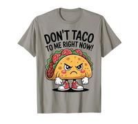 Non Taco A Me Adesso Divertente Angry Food Pun Maglietta