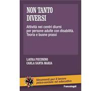 Non tanto diversi. Attività nei centri diurni per persone adulte con disabilità. Teoria e buone prassi