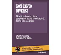 Non tanto diversi. Attività nei centri diurni per persone adulte con disabilità. Teoria e buone prassi