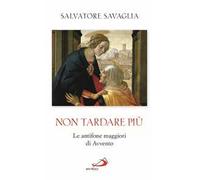 Non tardare più. Le antifone maggiori di Avvento