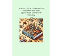 Non-technical chats on iron and steel, and their application to modern industry