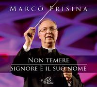 Non temere. Signore è il suo nome - Frisina Marco (Audio cd)