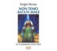 Non temo alcun male. In cammino con Dio. Ediz. a caratteri grandi