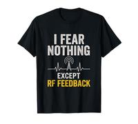 Non temo Niente Tranne Il Feedback RF | Radio Humor Maglietta
