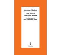 Non ti farai immagine alcuna. Estetica e qedushà nella tradizione di Israele