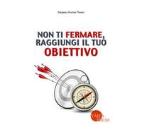 Non ti fermare, raggiungi il tuo obiettivo. Con e-book