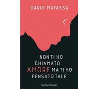 Non ti ho chiamato amore, ma ti ho pensato tale