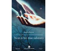 Non ti ho mai salutato