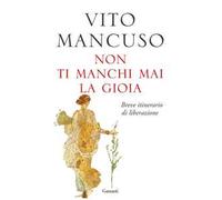 Non ti manchi mai la gioia. Breve itinerario di liberazione