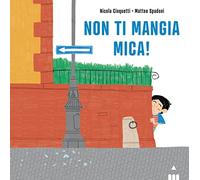 Non ti mangia mica! Ediz. a colori