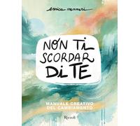 Non ti scordar di te. Manuale creativo del cambiamento - 2025 - R