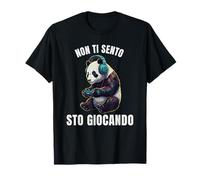 Non Ti Sento STO Giocando Panda Gamer Divertente Maglietta