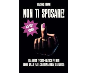 Non ti sposare: una guita tecnico-pratica per non finire dalla parte sbagliata delle statistiche