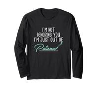 Non ti sto ignorando, sono solo fuori dalla pazienza Paraeducatori Maglia a Manica