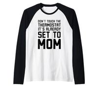 Non toccare il termostato è già impostato su mamma divertente Maglia con Maniche Raglan