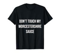 Non Toccare la mia Salsa Worcestershire Maglietta