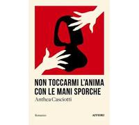 Non toccarmi l'anima con le mani sporche