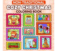 Non-Traditional Cozy Christmas Coloring Book: 50+ Bold & Easy Unconventional Holiday Designs - Warm Interiors, Playful Animals, Retro-Futurist Scenes ... Enjoyable Pages for All Skill Levels
