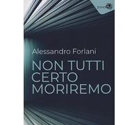 Non tutti certo moriremo