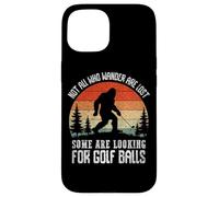 Non tutti coloro che vagano sono palline da golf perse Custodia per iPhone 15