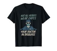 Non Tutti Gli Eroi Indossano Mantelle con Design Doctor in Disguise Maglietta