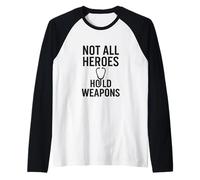 Non tutti gli eroi posseggono armi. vita infermiera, vera forza. Maglia con Maniche Raglan
