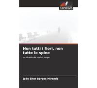 Non tutti i fiori, non tutte le spine: un ritratto del nostro tempo