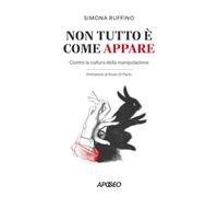 NON TUTTO E' COME APPARE - RUFFINO SIMONA - Apogeo