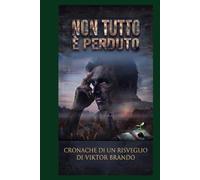"Non Tutto è Perduto": Cronache di un risveglio