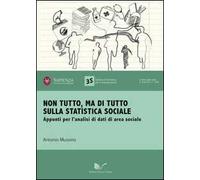 Non tutto, ma di tutto sulla statistica sociale. Appunti per l'analisi di dati di area sociale