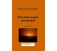Non tutto posso raccontarti