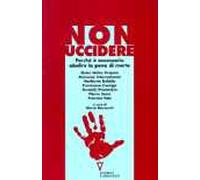 Non uccidere. Perché è necessario abolire la pena di morte