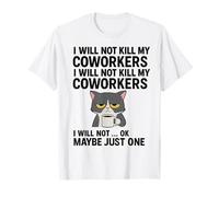 Non ucciderò i Miei colleghi, Non Lo farò... Ok Forse Solo Uno Maglietta