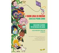 #Non una di meno sin dai primi anni. Educazione di genere per un'infanzia più libera. Ediz. spagnola e italiana