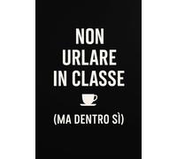 NON URLARE IN CLASSE (MA DENTRO Sì) maestra: Taccuino di sopravvivenza per maestre coraggiose . Quaderno A5 con Spazio per Risparmi, Obiettivi e ... e Motivazionale maestra / scuola / insegnante