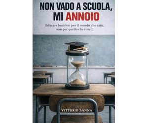 NON VADO A SCUOLA, MI ANNOIO.: Educare bambini per il mondo che sarà e non per quello che è stato