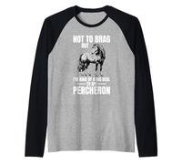 Non vantarsi ma Un Grosso Problema con Il Mio Percheron Maglia con Maniche Raglan