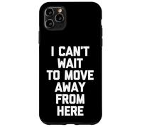 Non vedo l'ora di allontanarmi da qui - Divertente detto sarcastico Custodia per iPhone 11 Pro Max