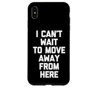 Non vedo l'ora di allontanarmi da qui - Divertente detto sarcastico Custodia per iPhone XS Max