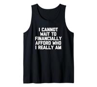Non Vedo l'ora di permettermi finanziariamente Chi Sono Veramente - Divertente Canotta