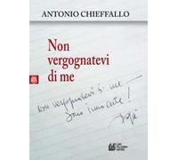 Non vergognatevi di me
