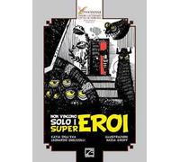 Non vincono solo i supereroi. Ediz. illustrata