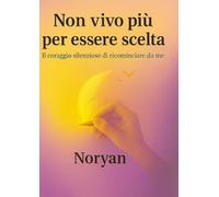 Non vivo più per essere scelta: "Il coraggio silenzioso di ricominciare da me"