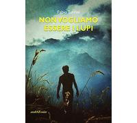 Non vogliamo essere lupi