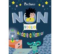 Non voglio andare a nanna! Primi capricci. Ediz. a colori
